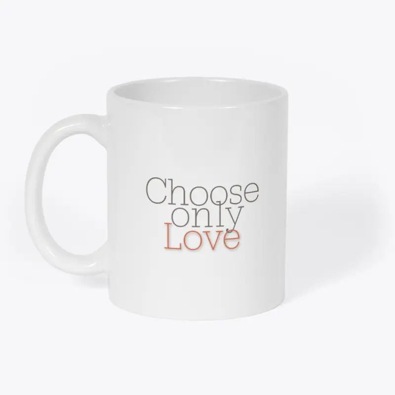 Objects: Choose Only Love